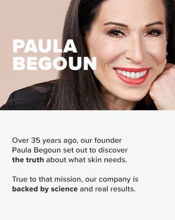 Over 35 years ago, our founder Paula Begoun set out to uncover the truth about skin&#39;s needs.